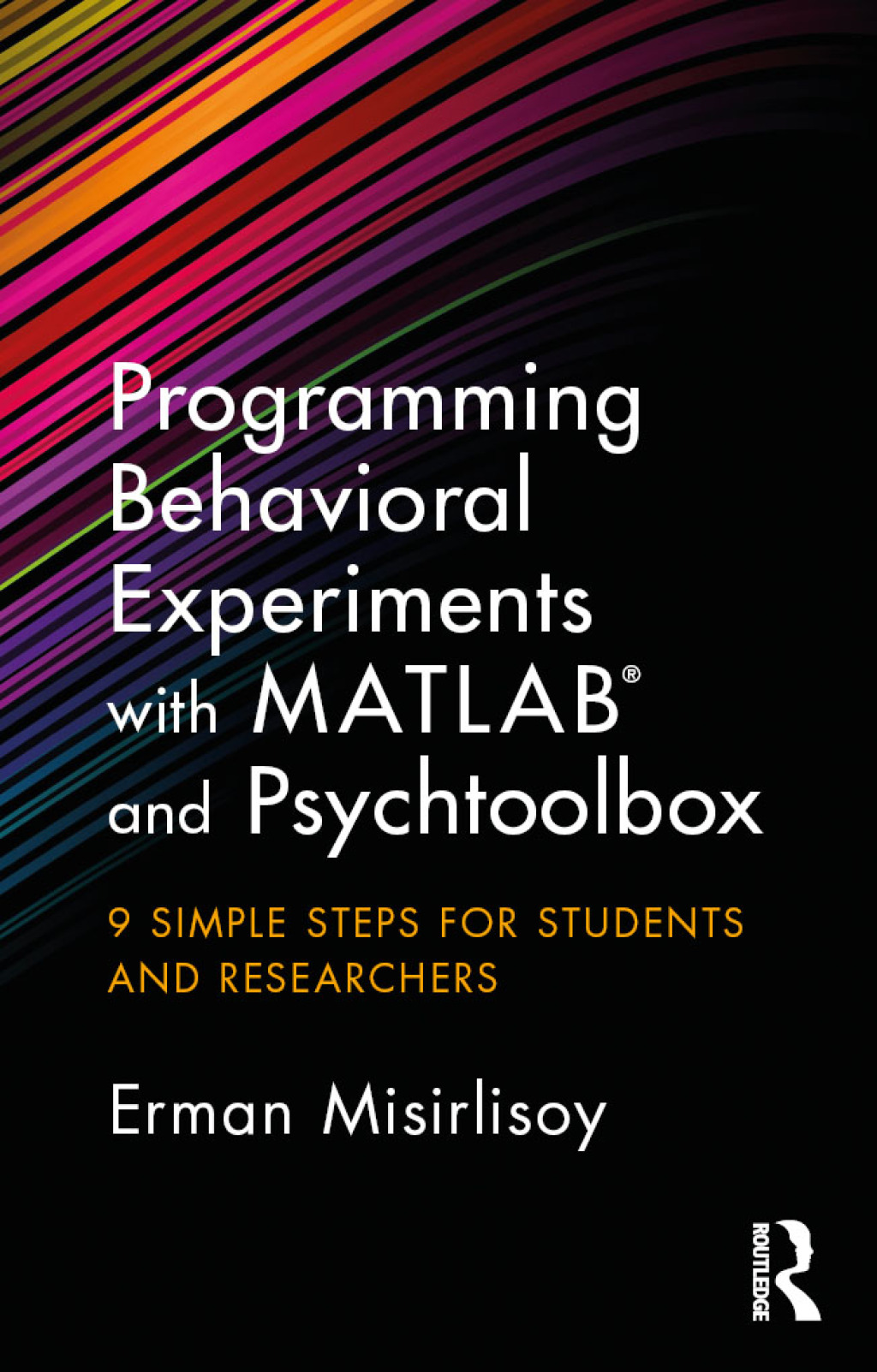 Programming Behavioral Experiments with MATLAB and Psychtoolbox 9 Simple Steps for Students and Researchers 1st Edition