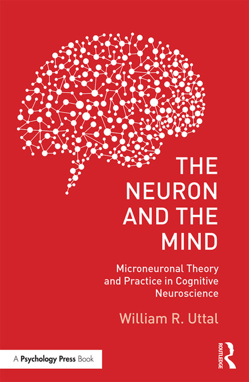 The Neuron and the Mind Microneuronal Theory and Practice in Cognitive Neuroscience 1st Edition