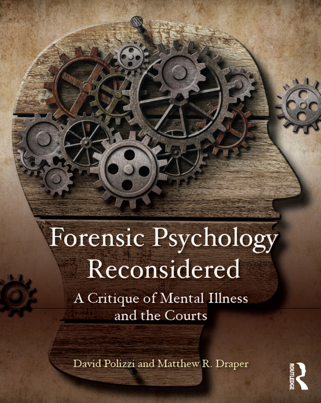 Forensic Psychology Reconsidered A Critique of Mental Illness and the Courts 1st Edition