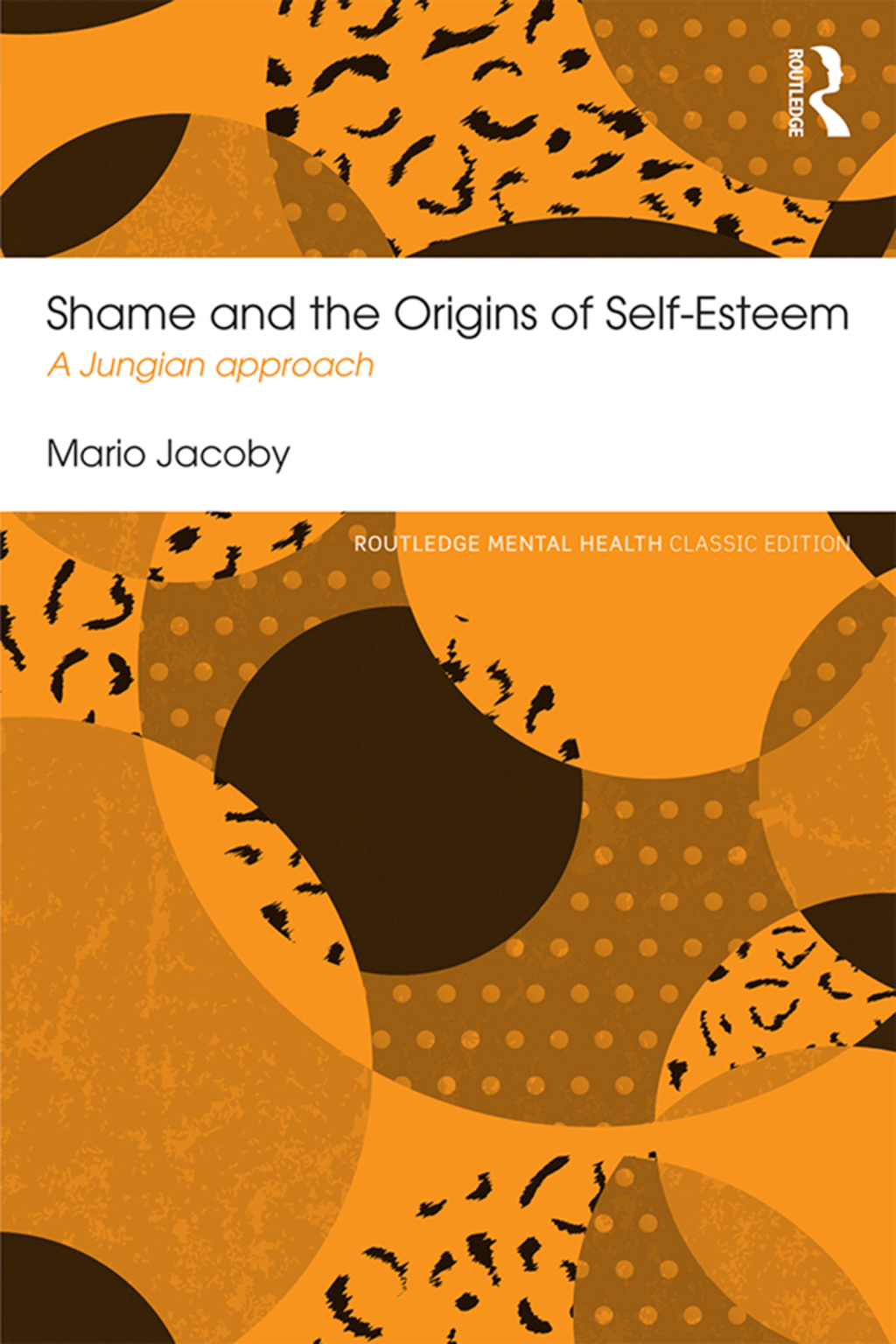 Shame and the Origins of Self-Esteem A Jungian approach 1st Edition