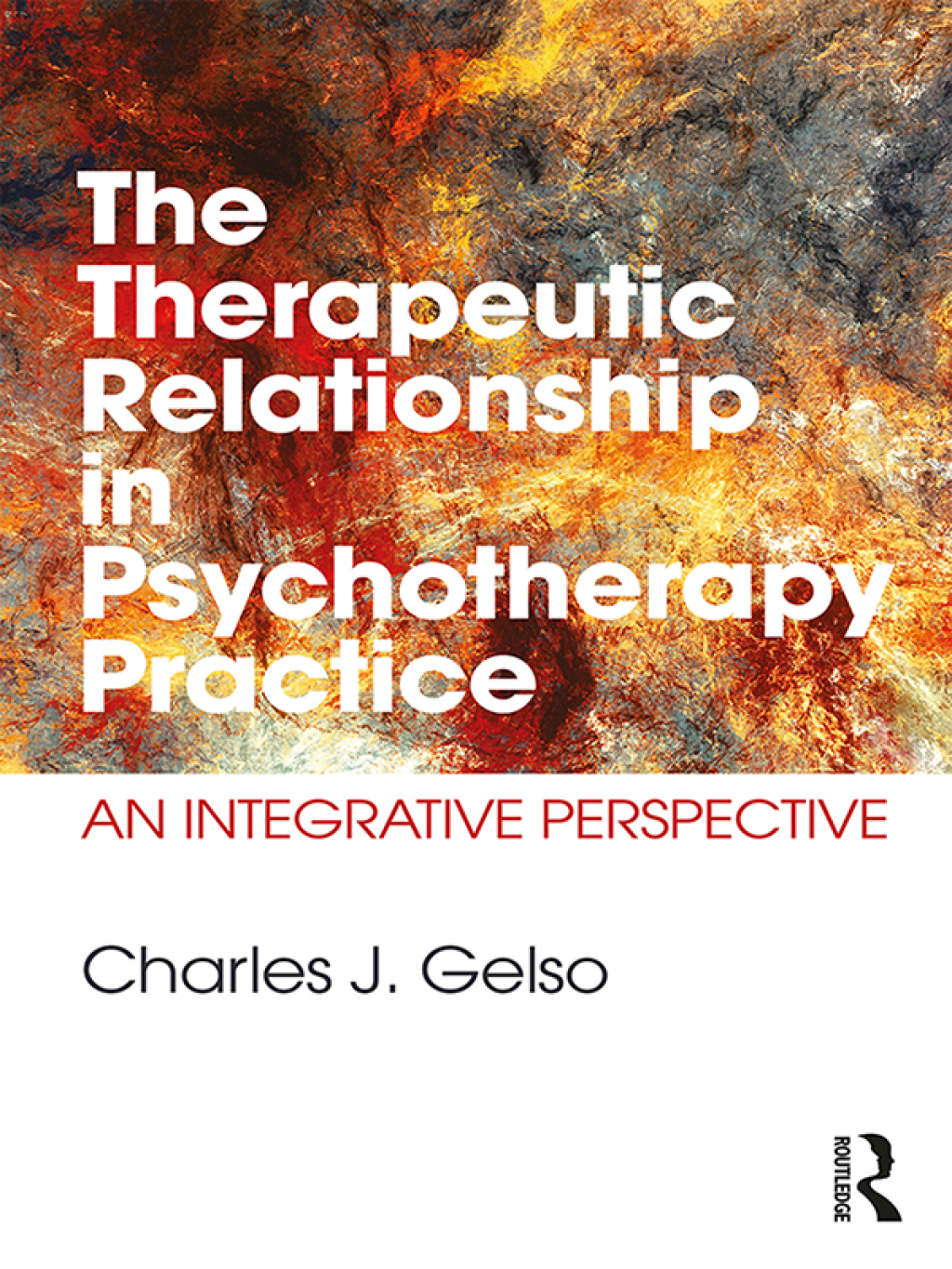 The Therapeutic Relationship in Psychotherapy Practice An Integrative Perspective 1st Edition