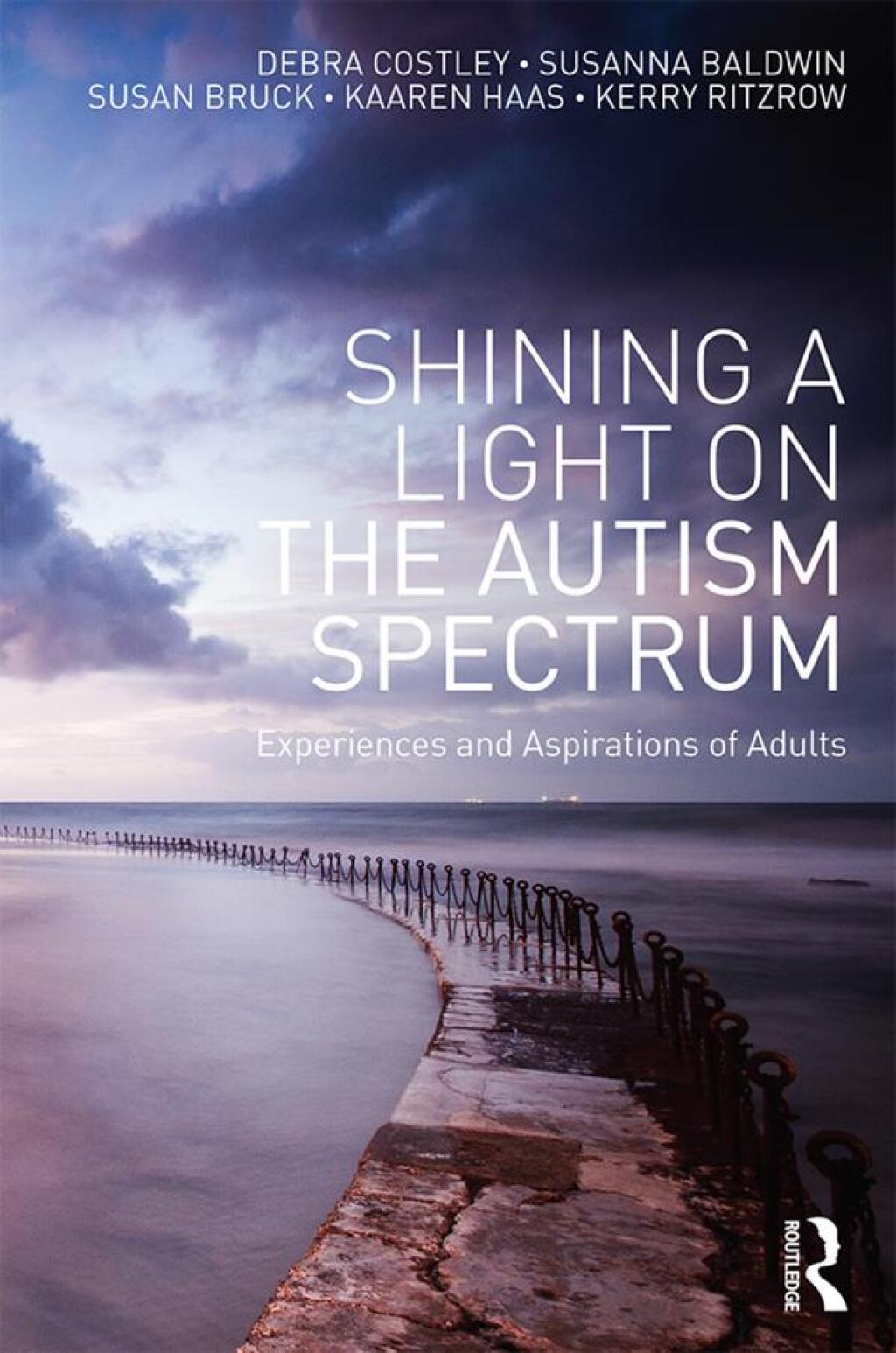 Shining a Light on the Autism Spectrum Experiences and Aspirations of Adults 1st Edition