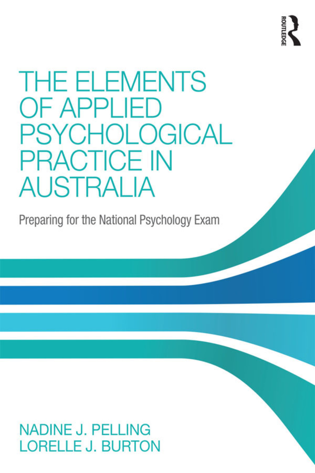 The Elements of Applied Psychological Practice in Australia Preparing for the National Psychology Examination 1st Edition