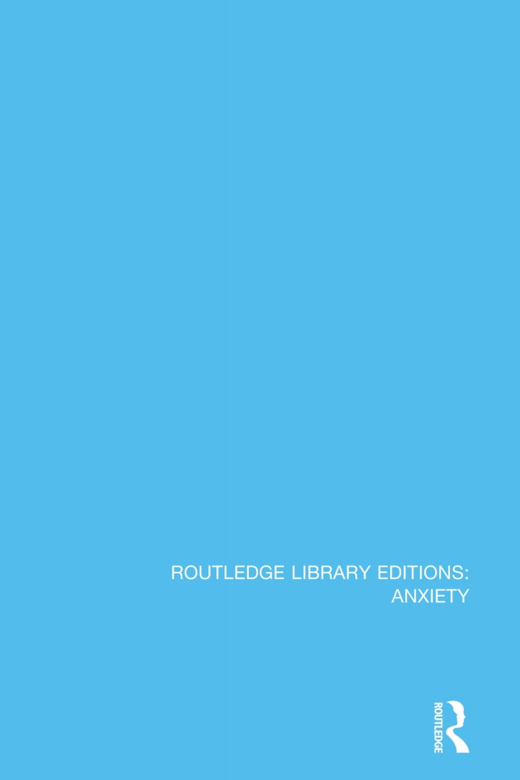 Routledge Library Editions: Anxiety 1st Edition