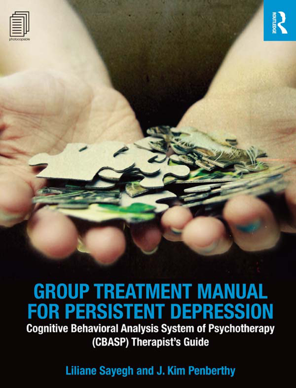 Group Treatment Manual for Persistent Depression Cognitive Behavioral Analysis System of Psychotherapy (CBASP) Therapist’s Guide 1st Edition