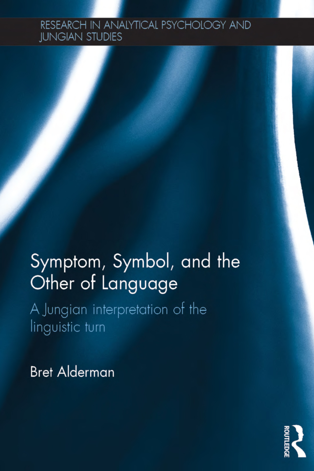 Symptom, Symbol, and the Other of Language A Jungian Interpretation of the Linguistic Turn 1st Edition