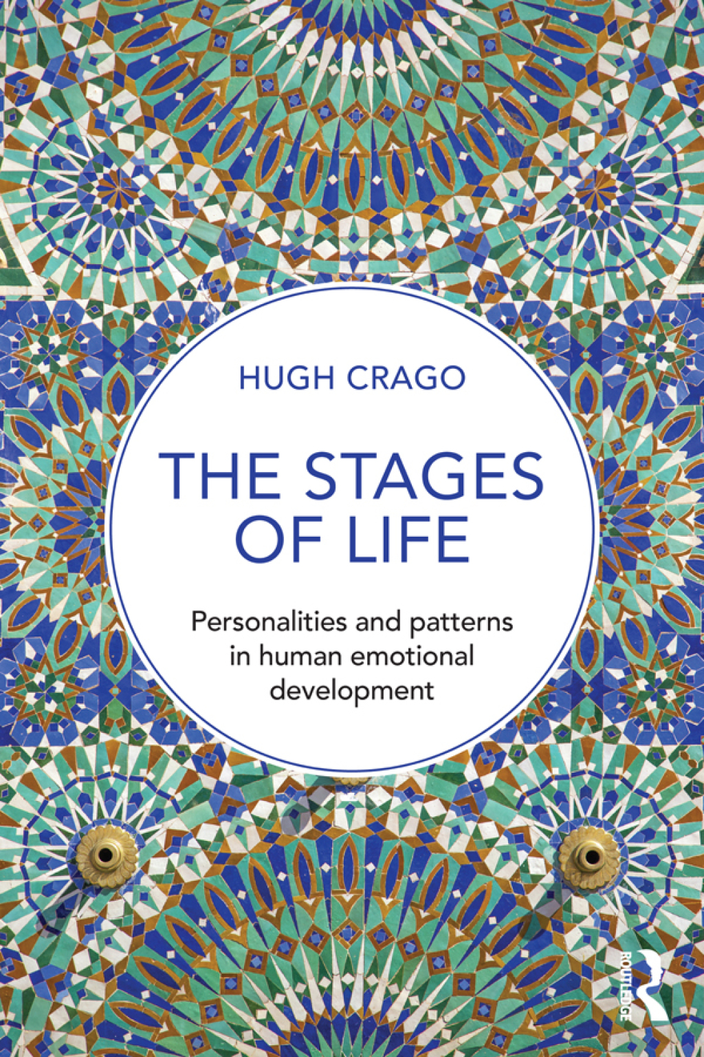 The Stages of Life Personalities and Patterns in Human Emotional Development 1st Edition