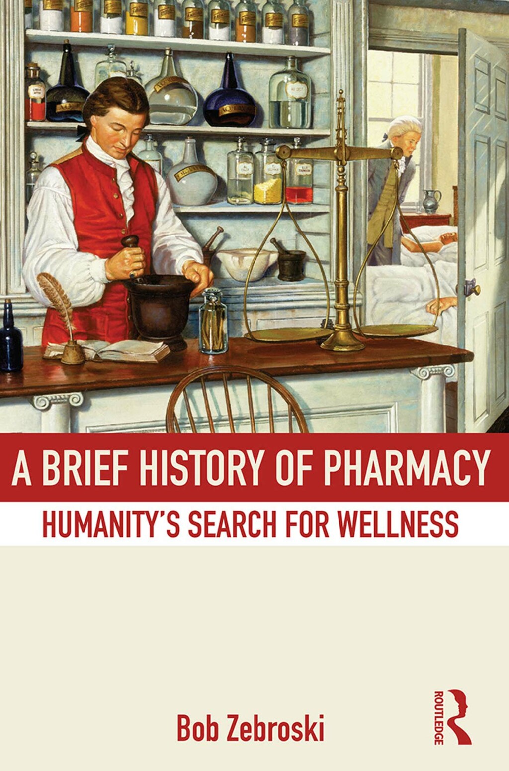 A Brief History of Pharmacy Humanity's Search for Wellness 1st Edition