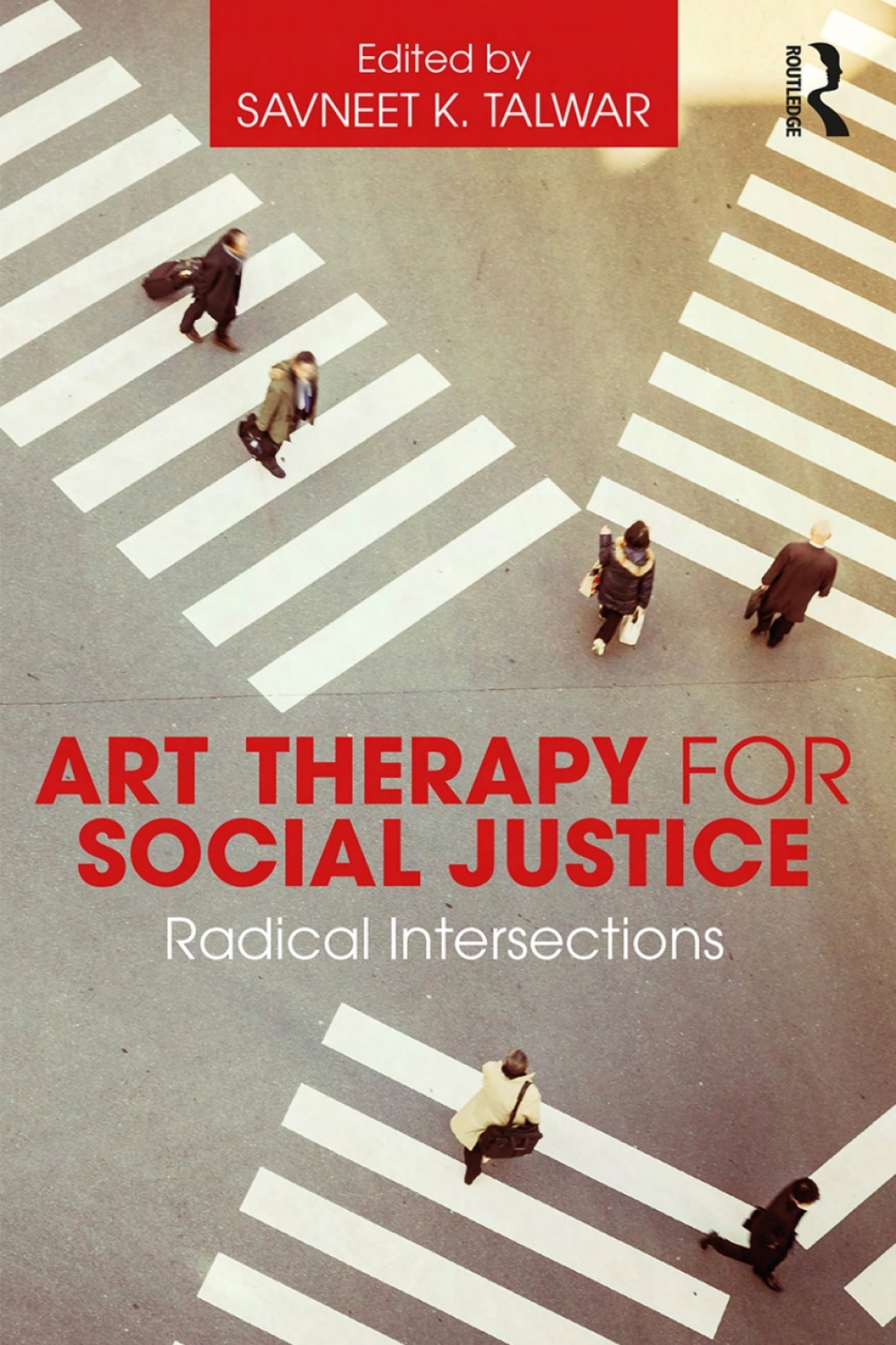 Art Therapy for Social Justice Radical Intersections 1st Edition