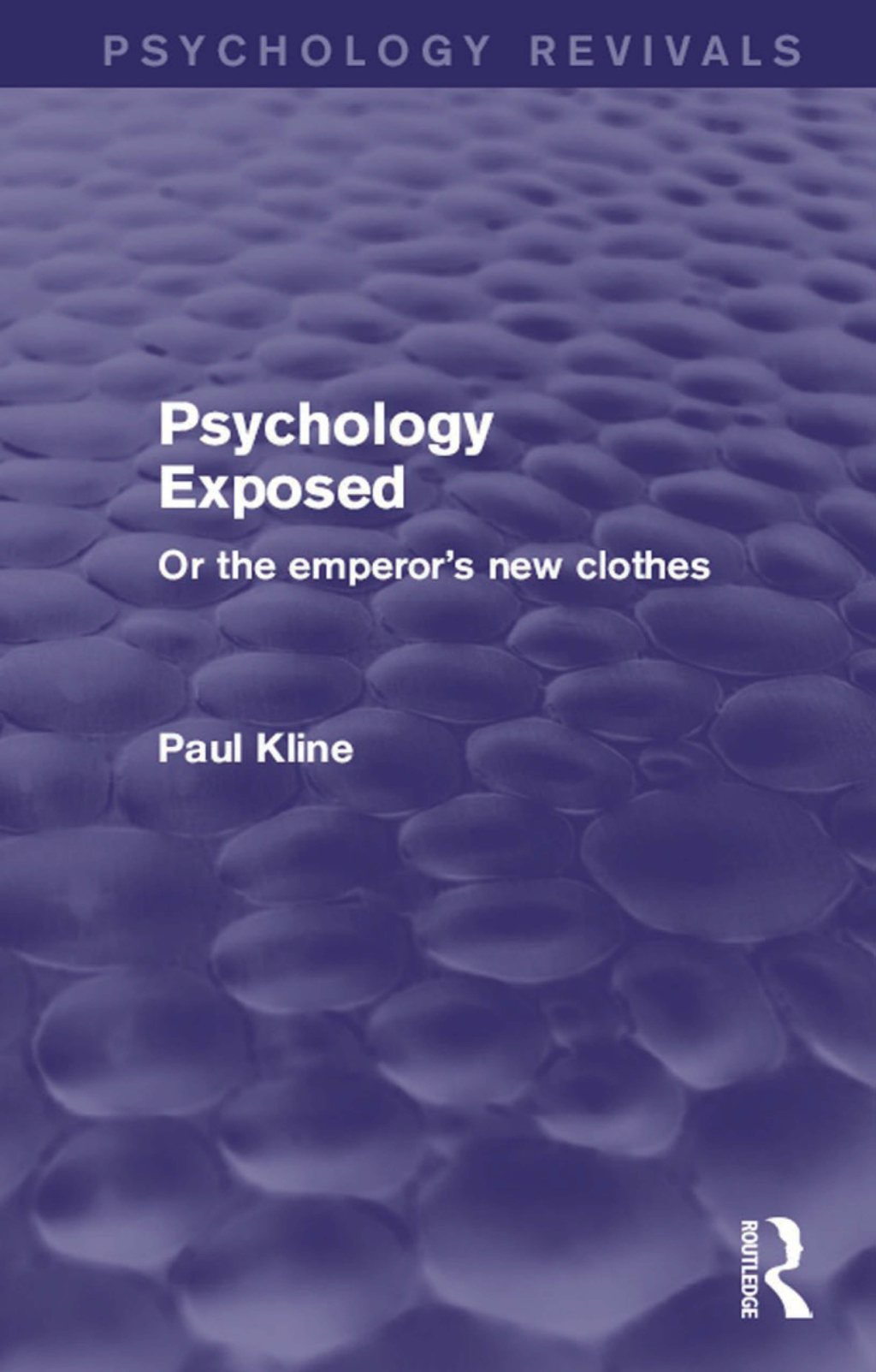 Psychology Exposed (Psychology Revivals) Or the Emperor's New Clothes 1st Edition