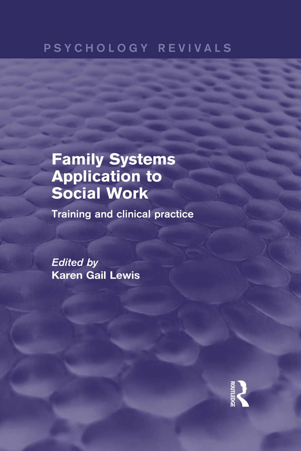 Family Systems Application to Social Work Training and Clinical Practice 1st Edition
