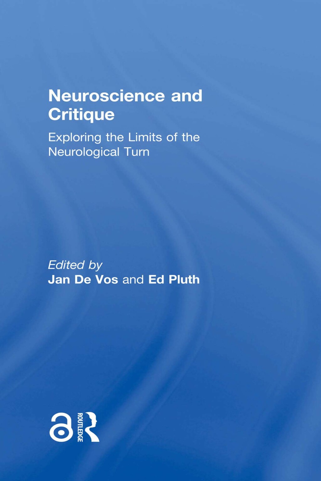 Neuroscience and Critique Exploring the Limits of the Neurological Turn 1st Edition