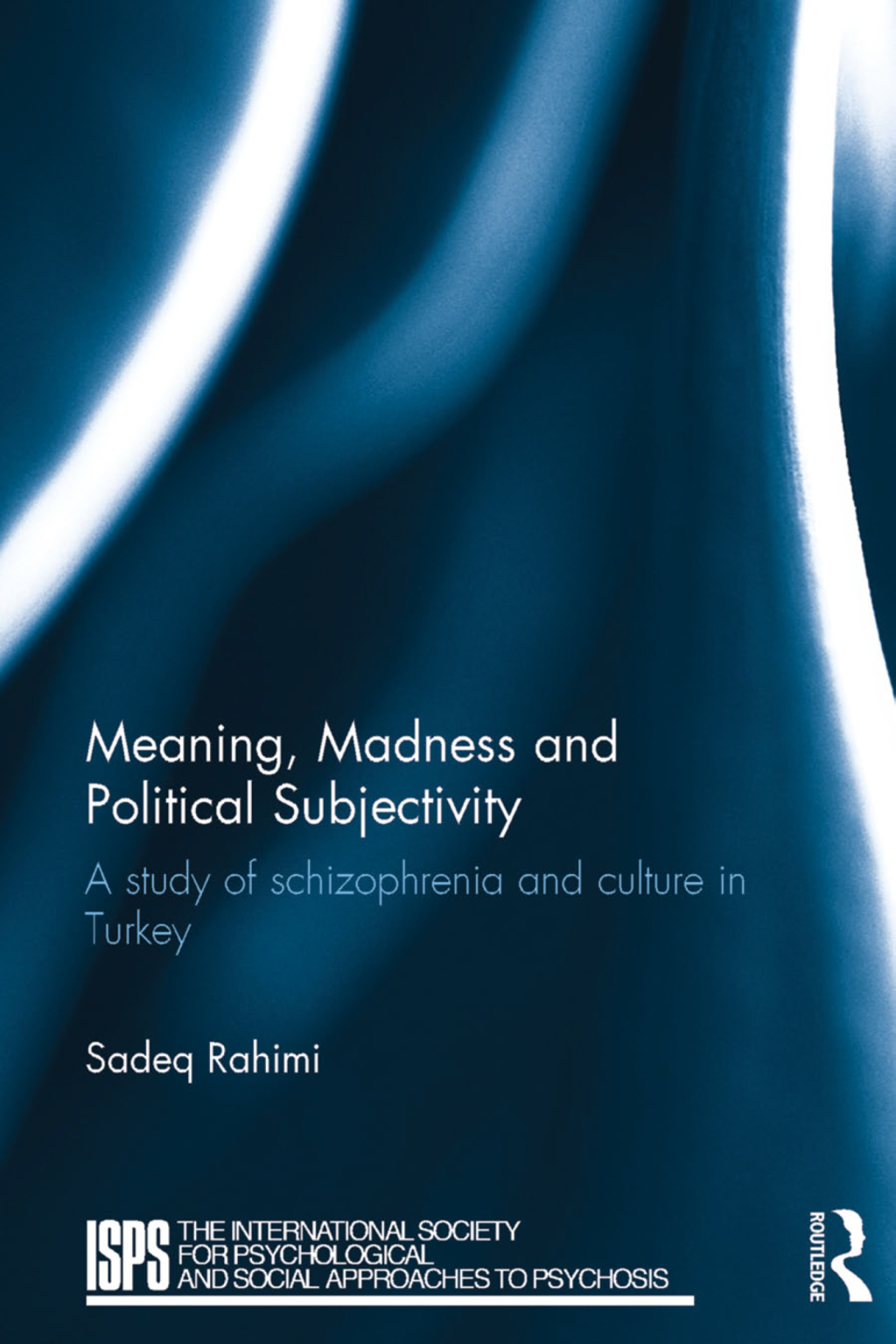 Meaning, Madness and Political Subjectivity A study of schizophrenia and culture in Turkey 1st Edition