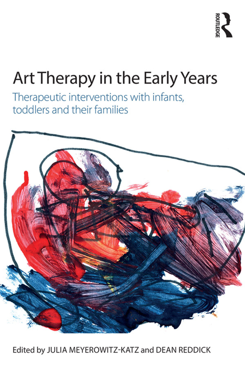 Art Therapy in the Early Years Therapeutic interventions with infants, toddlers and their families 1st Edition