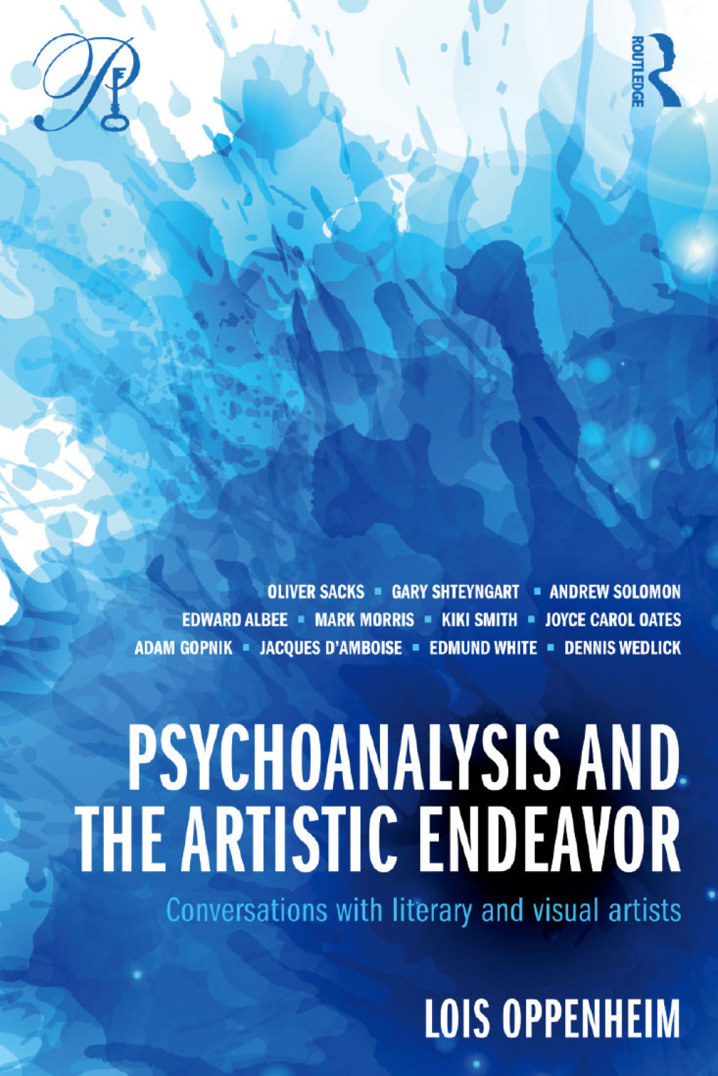 Psychoanalysis and the Artistic Endeavor Conversations with literary and visual artists 1st Edition
