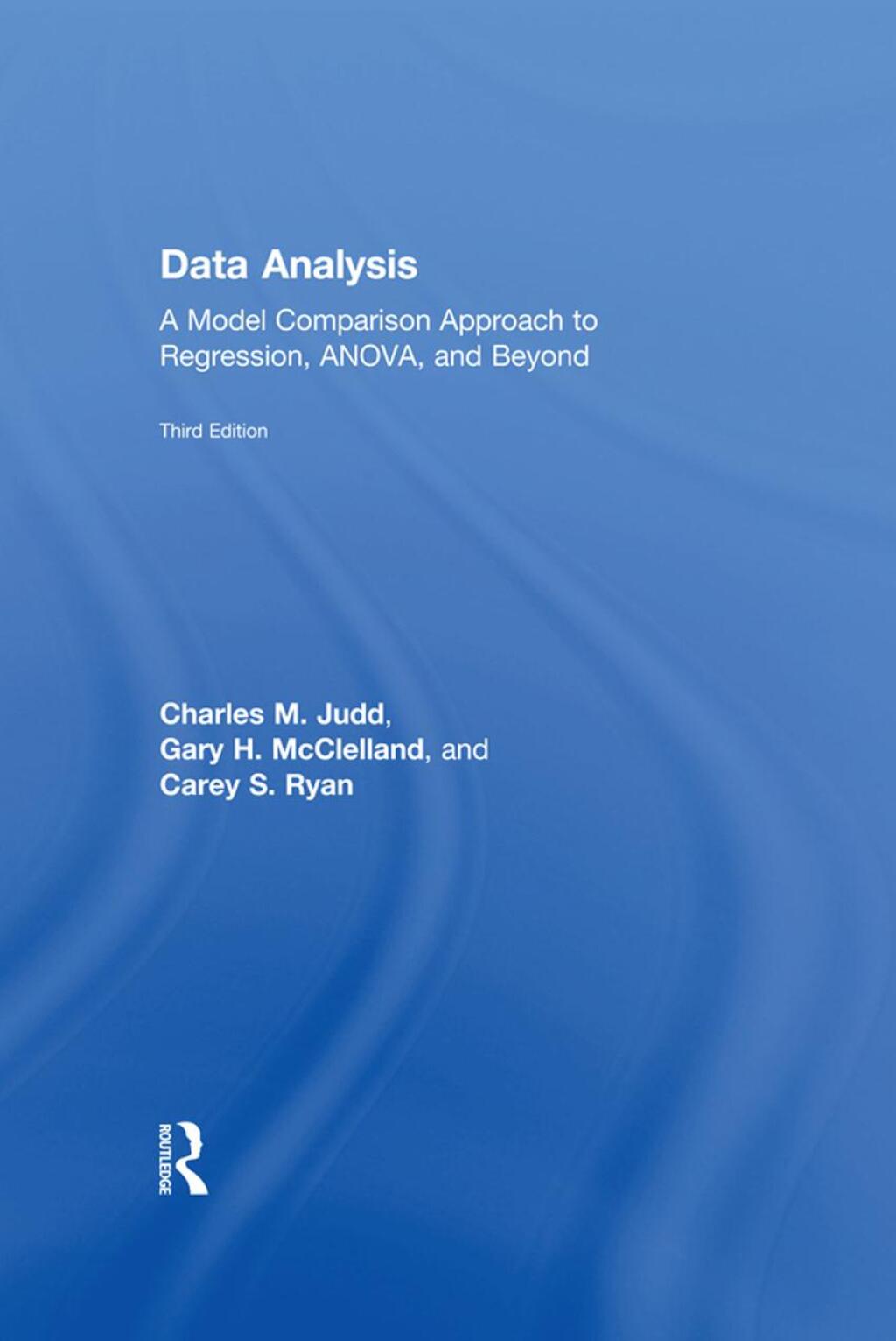Data Analysis A Model Comparison Approach To Regression, ANOVA, and Beyond 3rd Edition