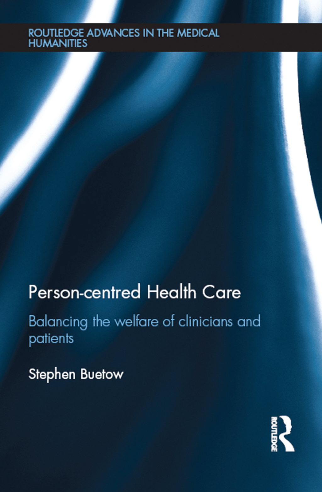 Person-centred Health Care Balancing the Welfare of Clinicians and Patients 1st Edition