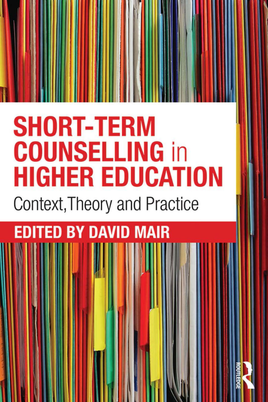 Short-term Counselling in Higher Education Context,Theory and Practice 1st Edition