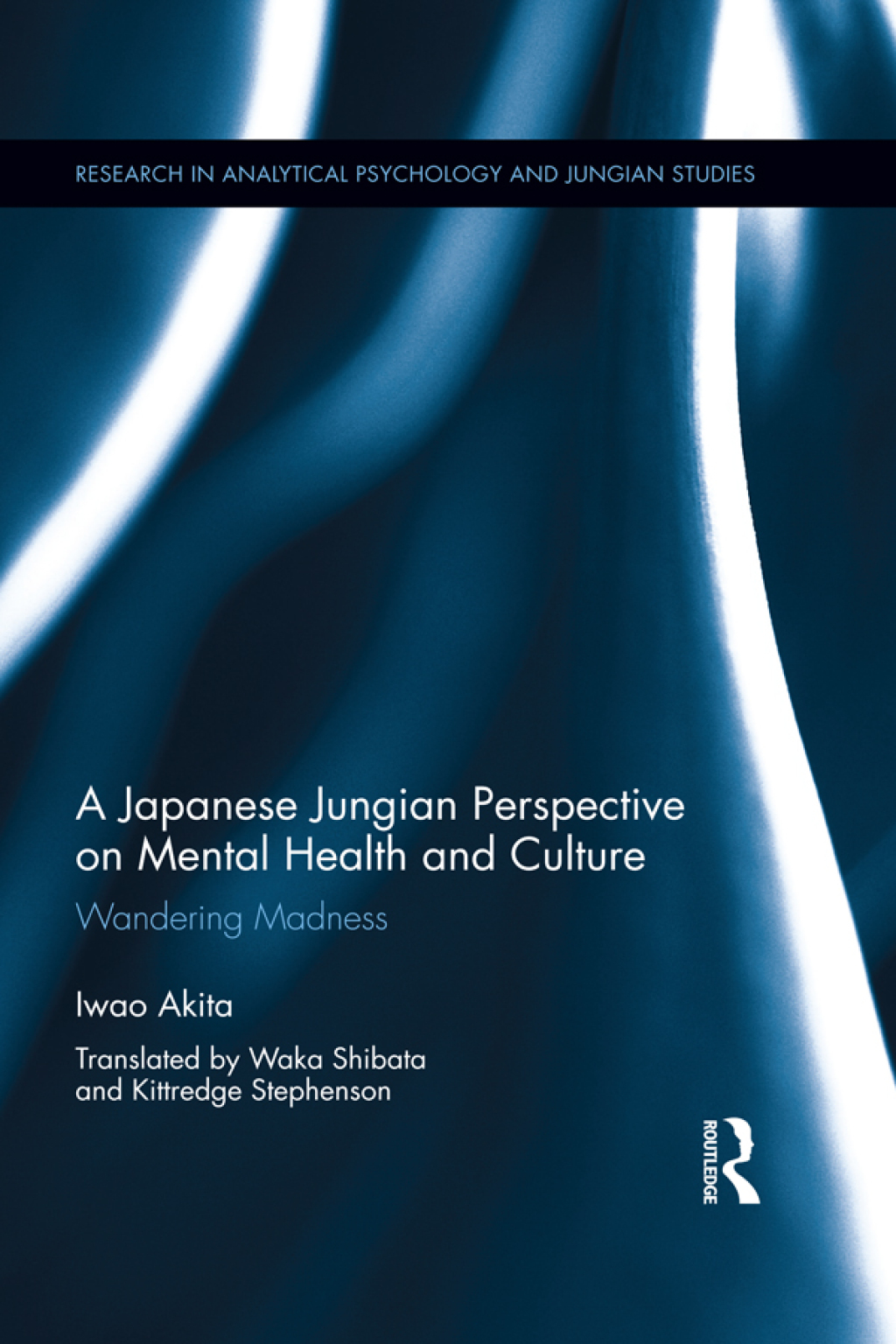 A Japanese Jungian Perspective on Mental Health and Culture Wandering madness 1st Edition