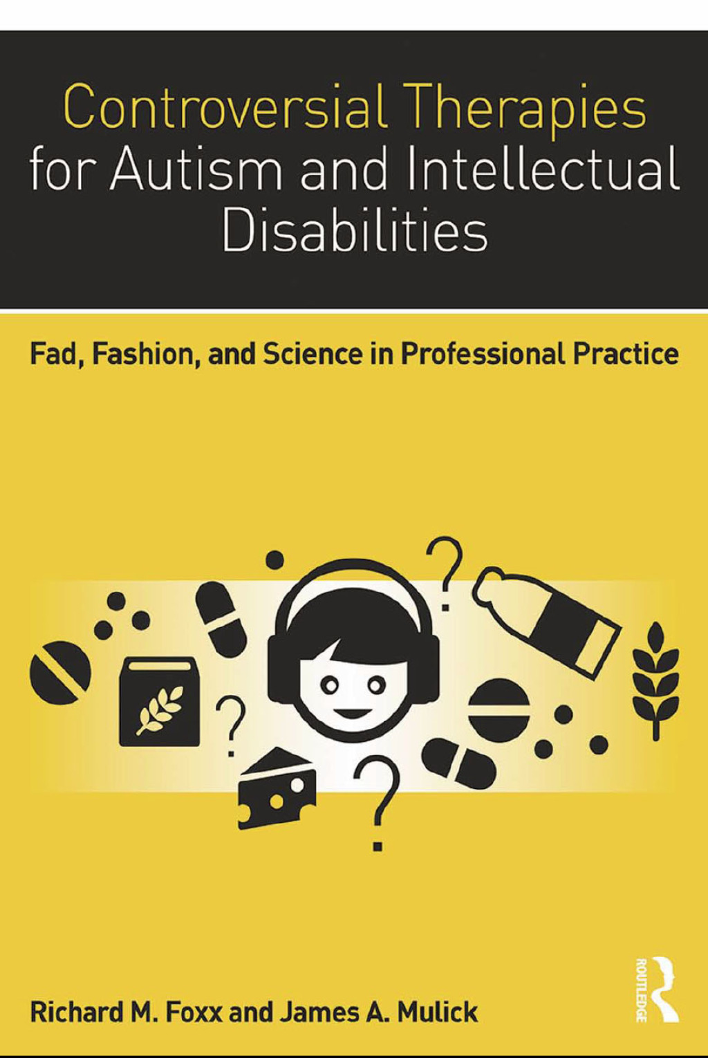 Controversial Therapies for Autism and Intellectual Disabilities Fad, Fashion, and Science in Professional Practice 2nd Edition