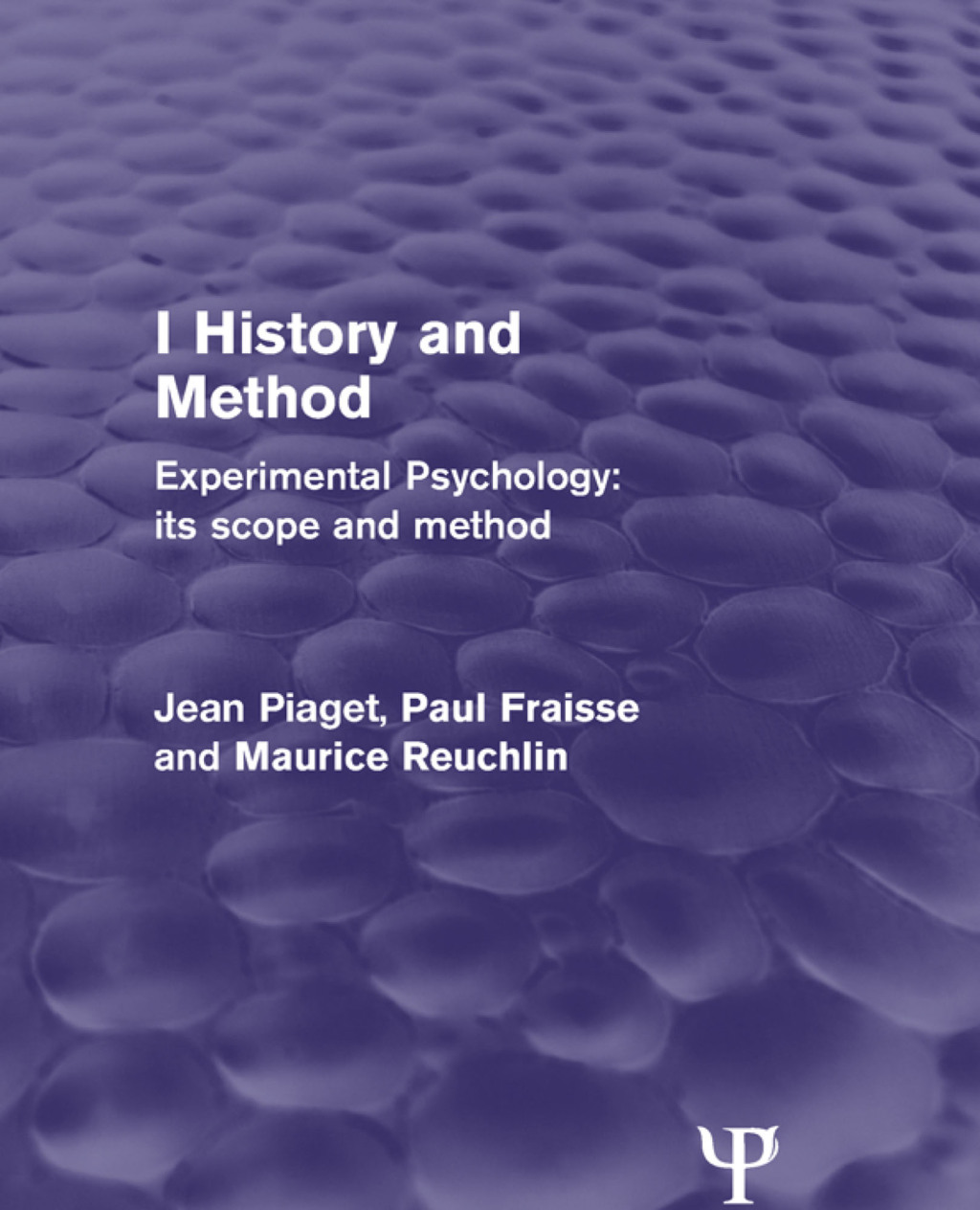 Experimental Psychology Its Scope and Method: Volume I (Psychology Revivals) History and Method 1st Edition