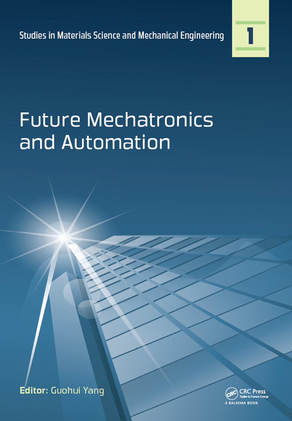 Future Mechatronics and Automation Proceedings of the 2014 International Conference on Future Mechatronics and Automation, (ICMA 2014), 7-8 July, 2014, Beijing, China 1st Edition
