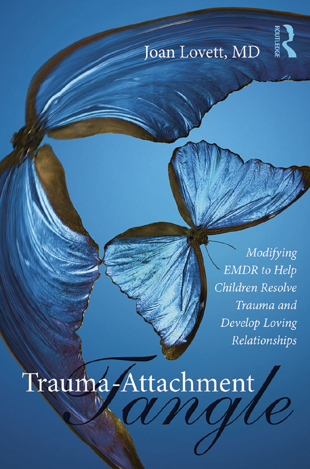 Trauma-Attachment Tangle Modifying EMDR to Help Children Resolve Trauma and Develop Loving Relationships 1st Edition