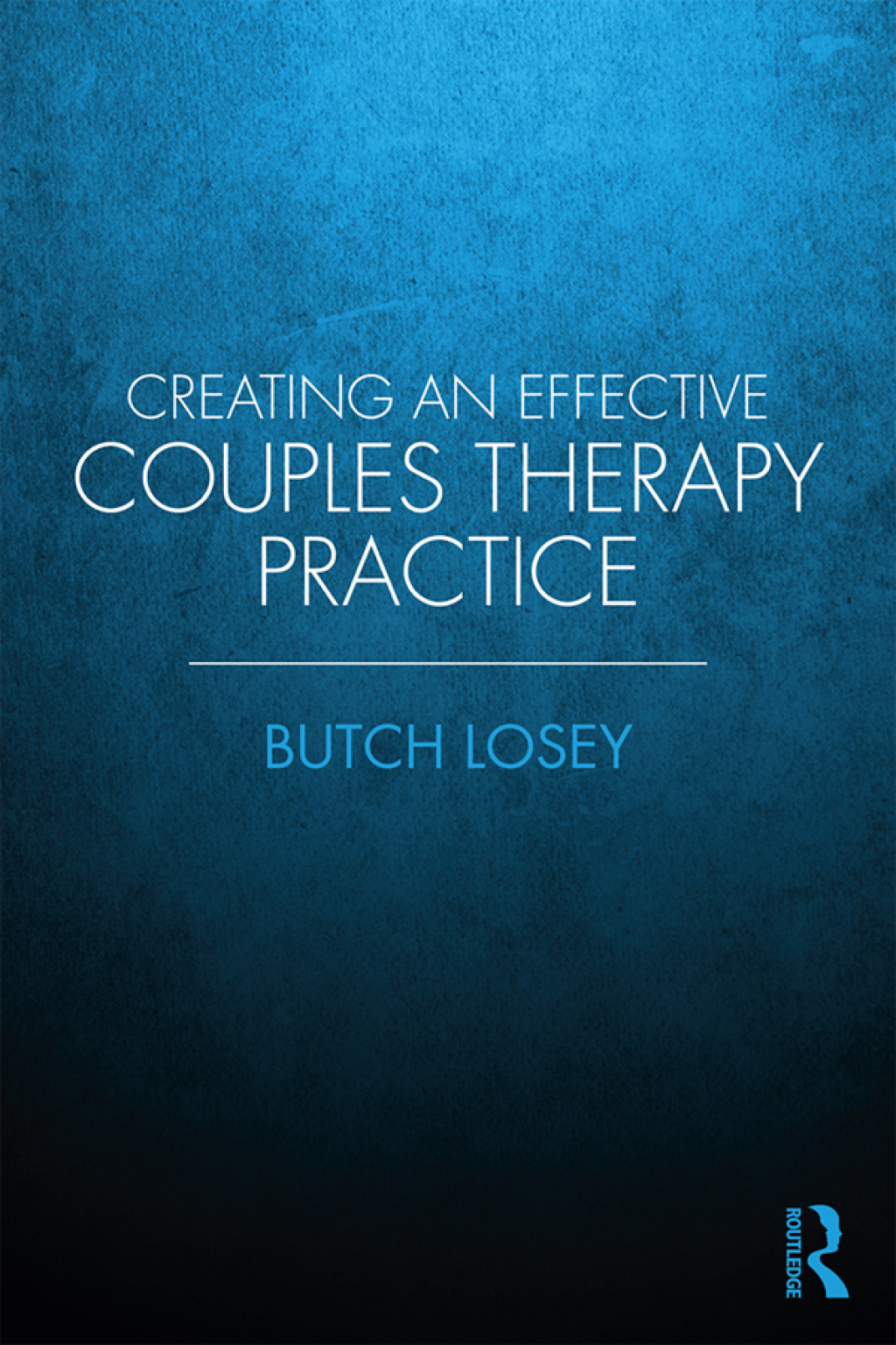 Creating an Effective Couples Therapy Practice 1st Edition