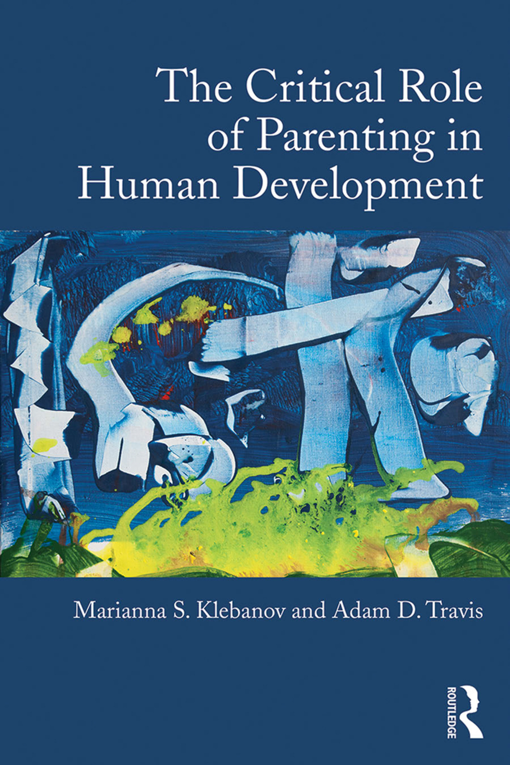 The Critical Role of Parenting in Human Development 1st Edition