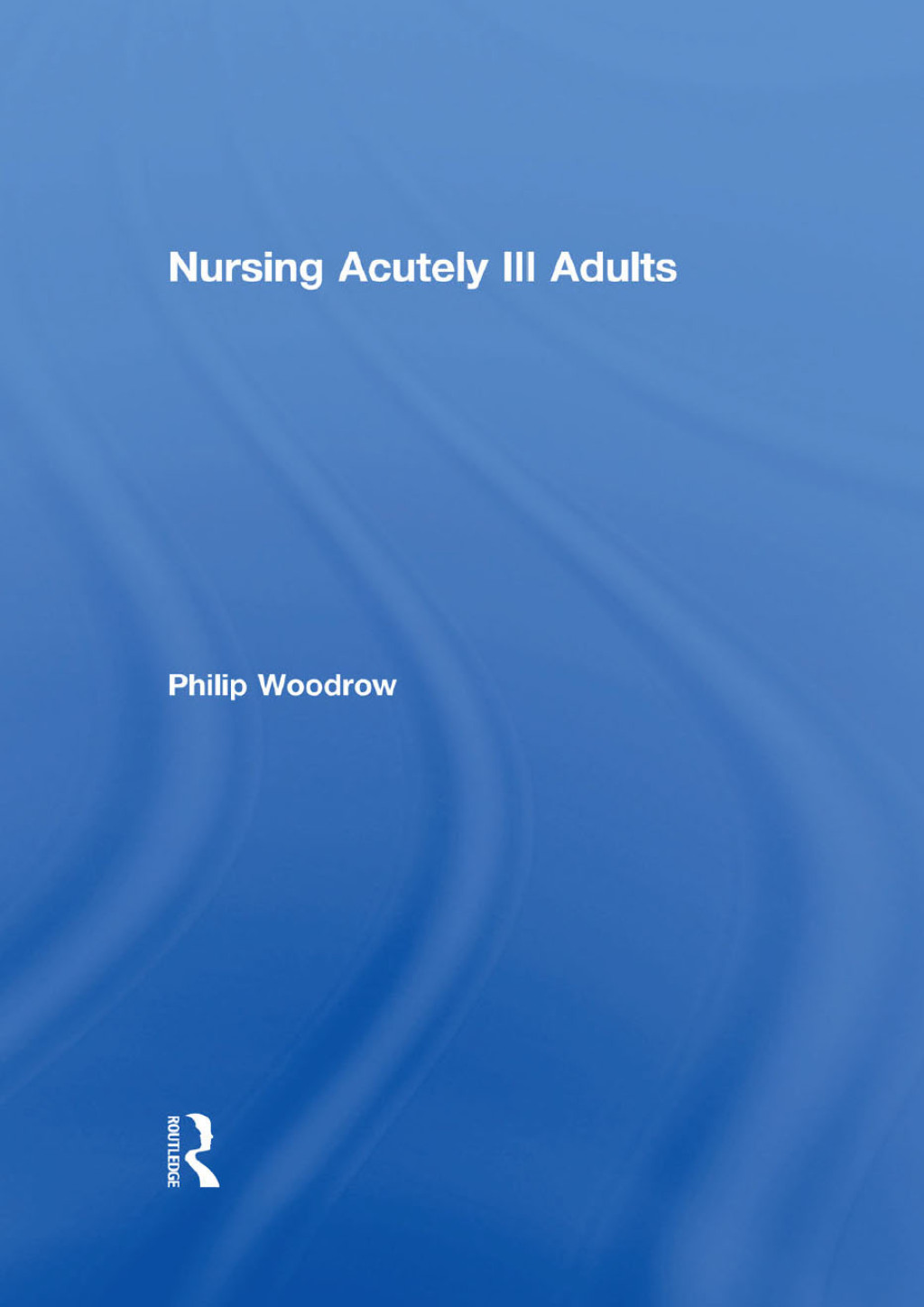 Nursing Acutely Ill Adults 1st Edition