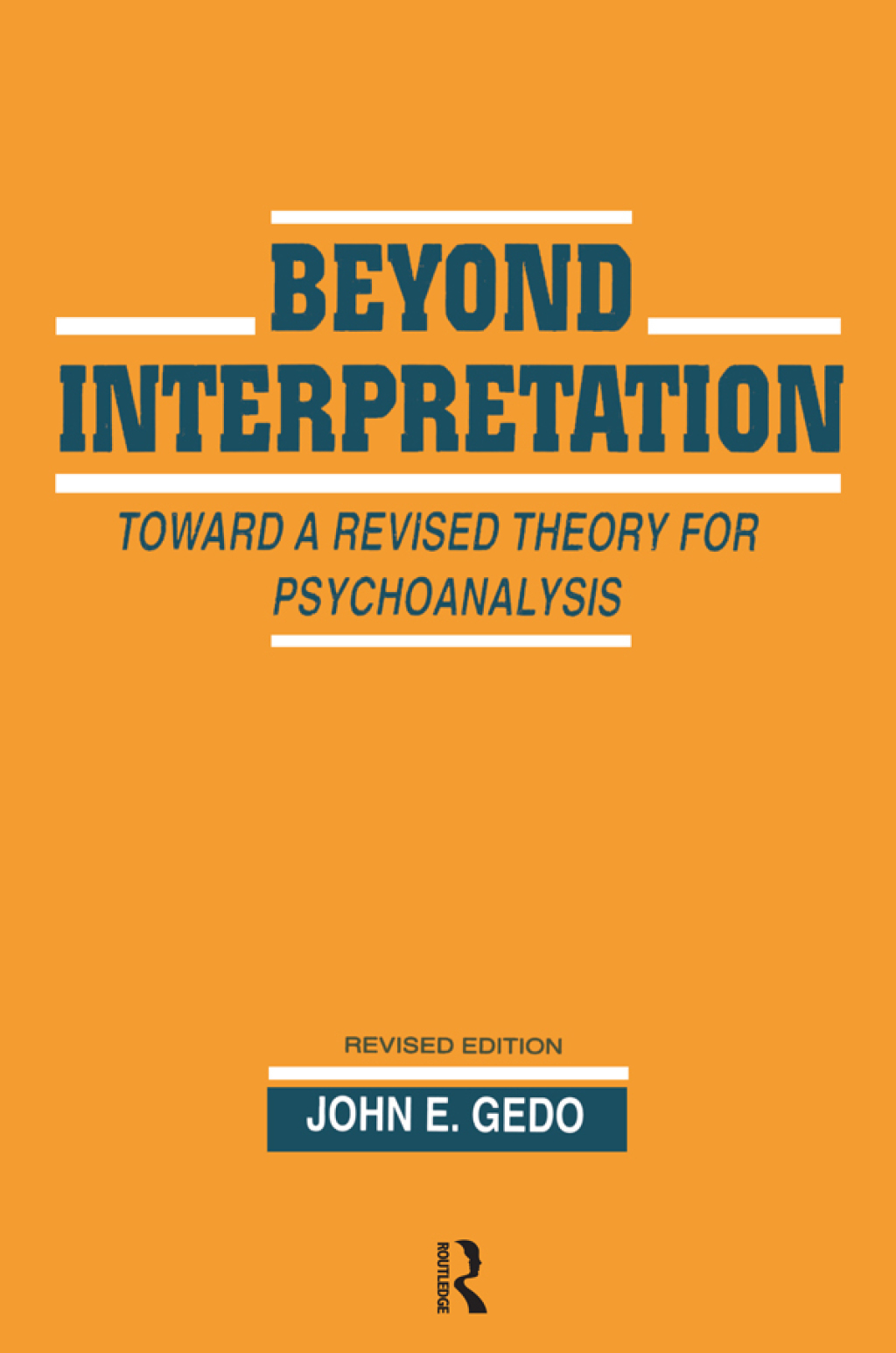 Beyond Interpretation Toward a Revised Theory for Psychoanalysis 1st Edition