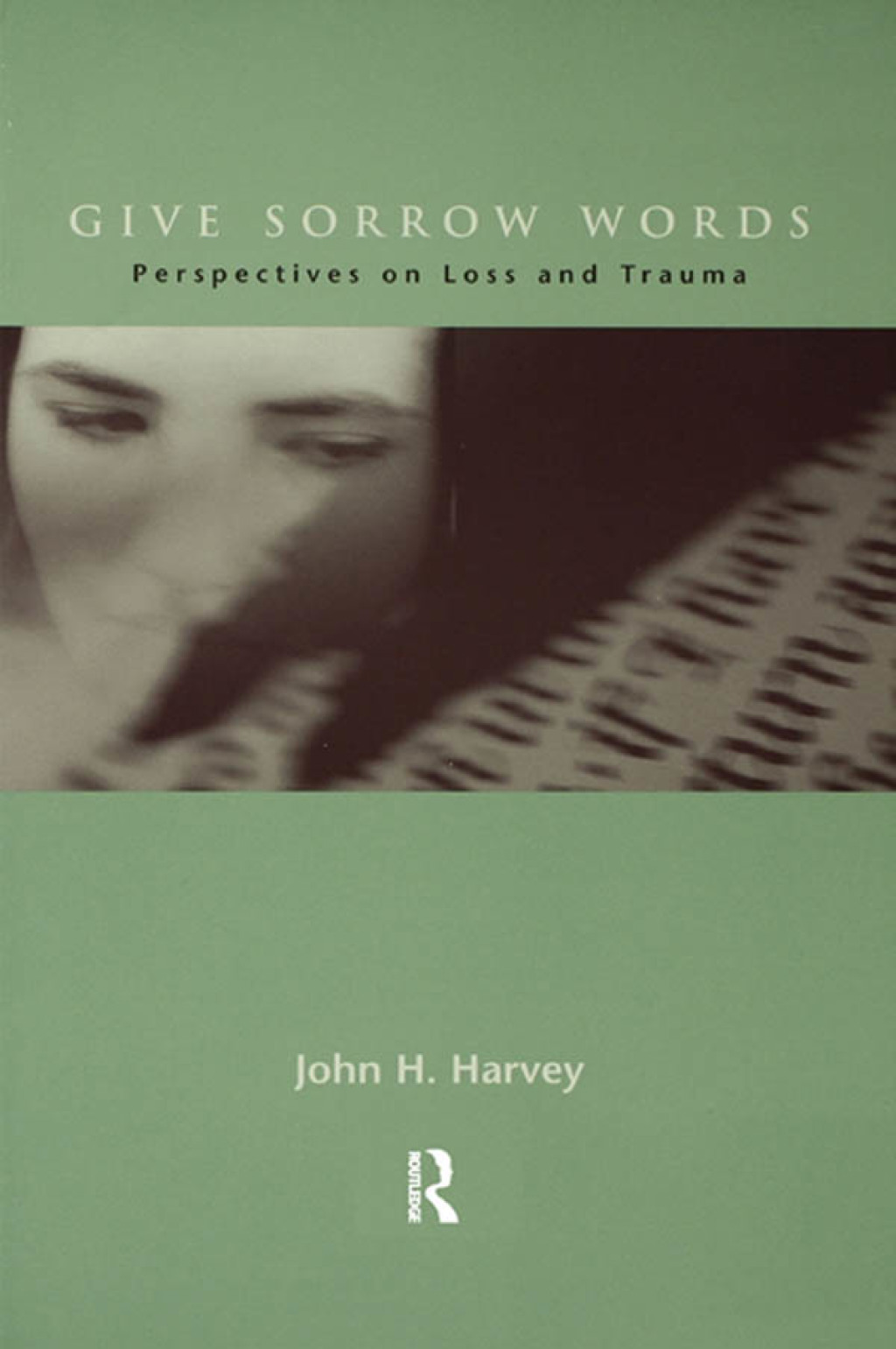 Give Sorrow Words Perspectives on Loss and Trauma 1st Edition