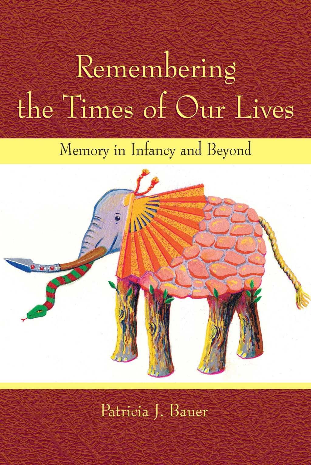 Remembering the Times of Our Lives Memory in Infancy and Beyond 1st Edition