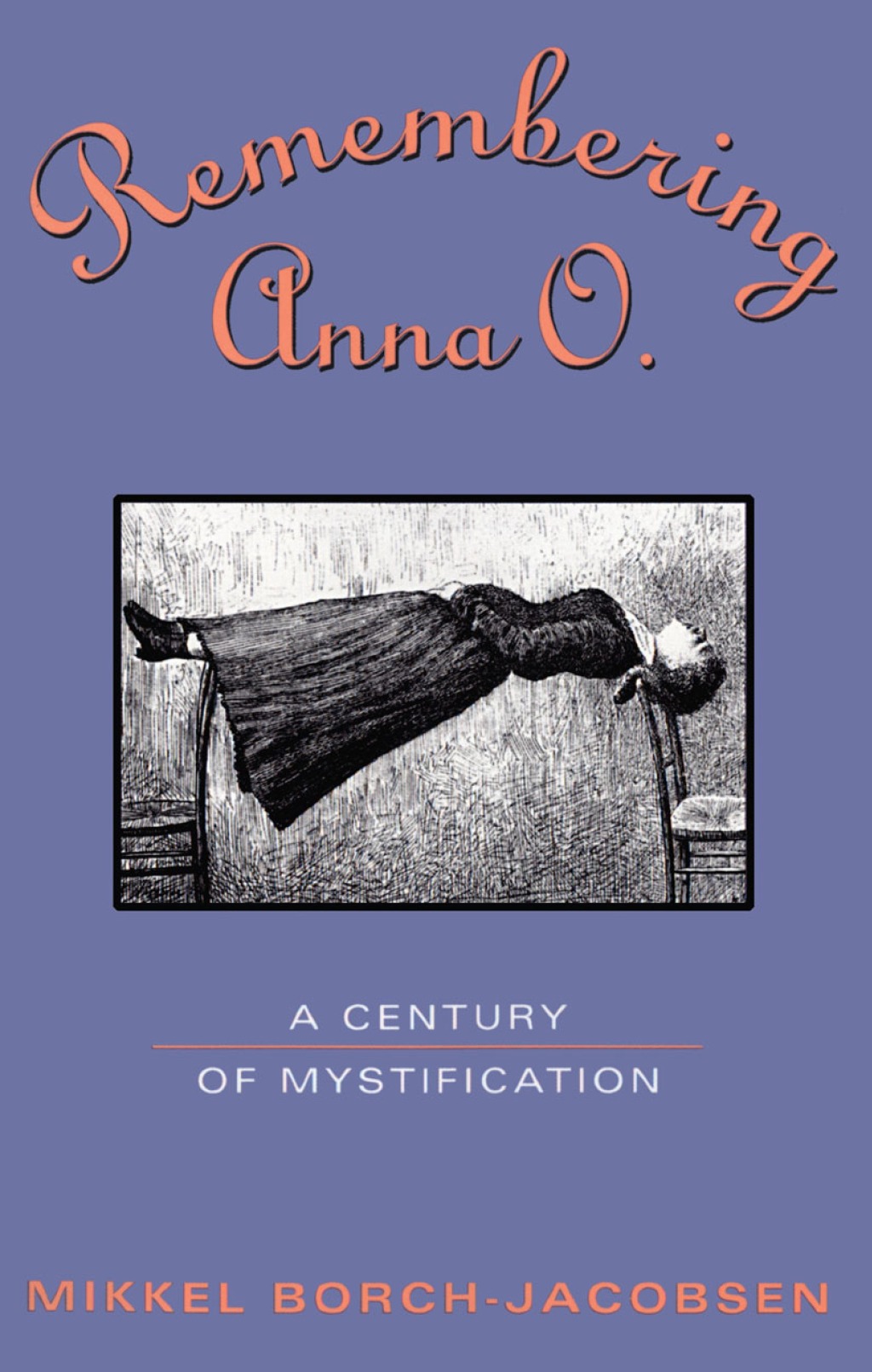 Remembering Anna O. A Century of Mystification 1st Edition