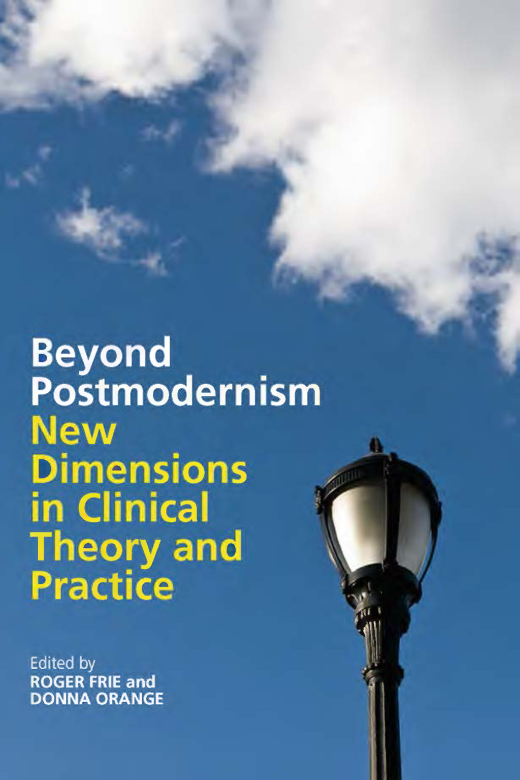 Beyond Postmodernism New Dimensions in Clinical Theory and Practice 1st Edition