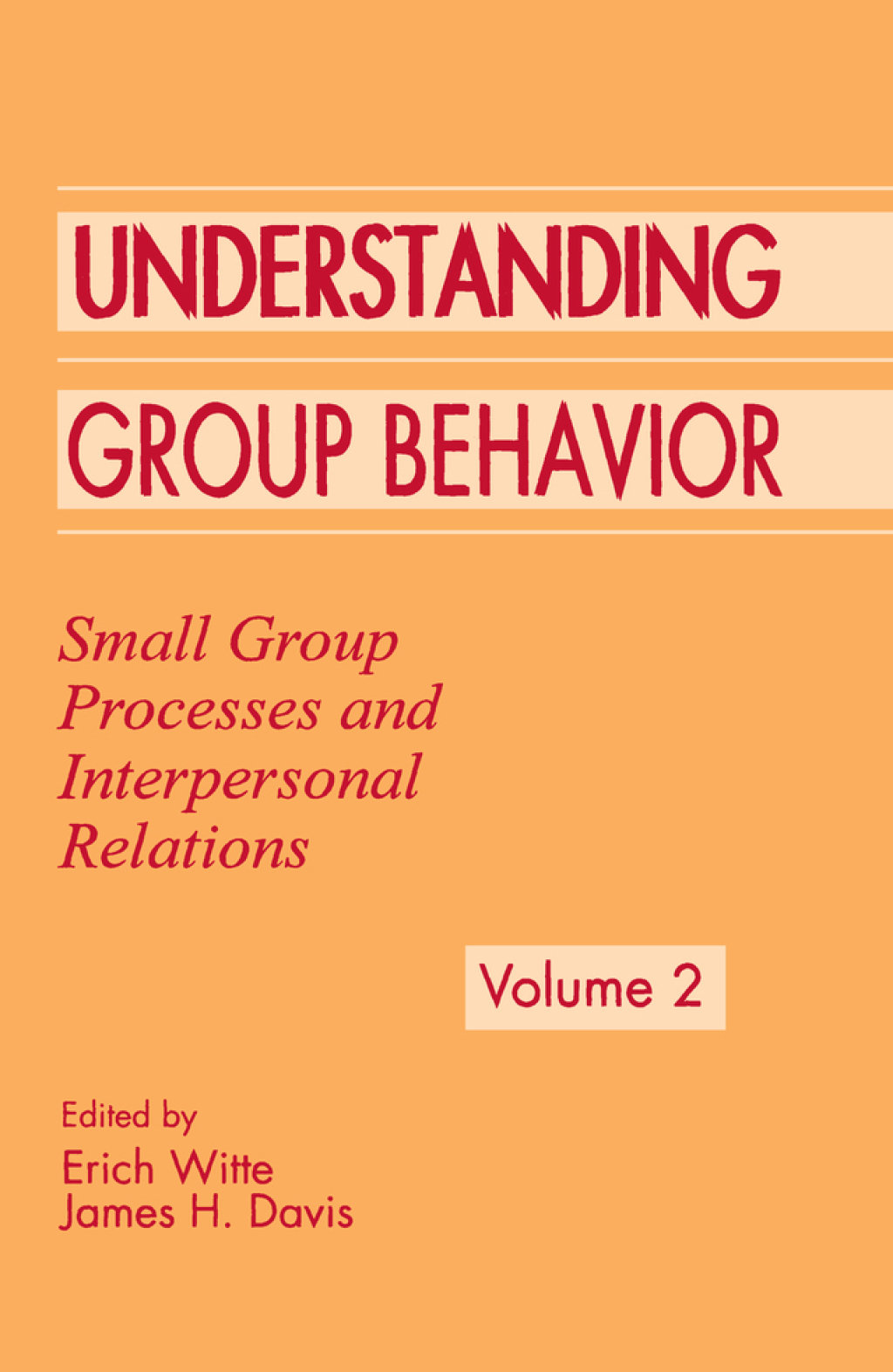 Understanding Group Behavior Volume 1: Consensual Action By Small Groups; Volume 2: Small Group Processes and Interpersonal Relations 1st Edition