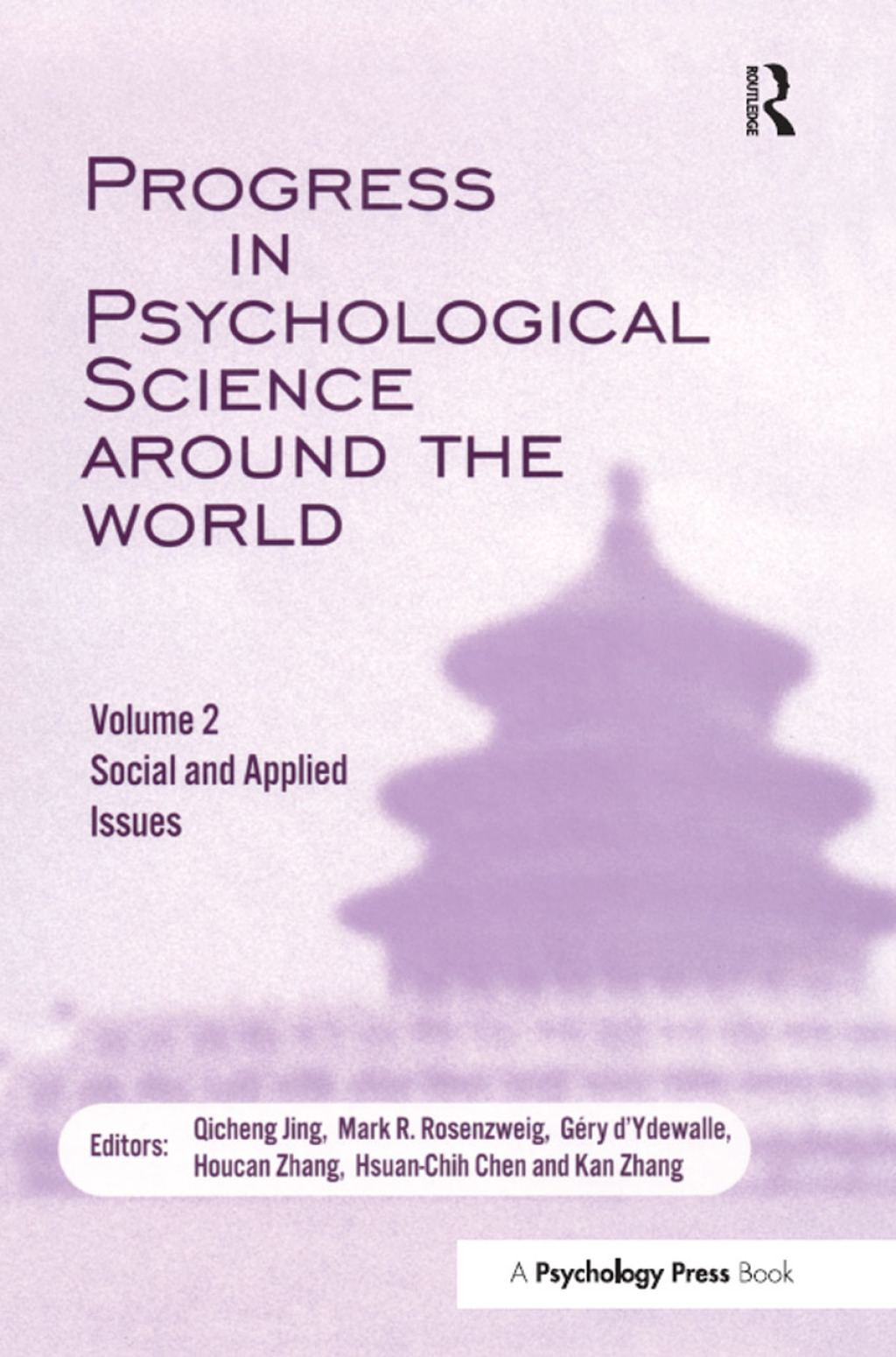 Progress in Psychological Science Around the World. Volume 2: Social and Applied Issues Proceedings of the 28th International Congress of Psychology 1st Edition