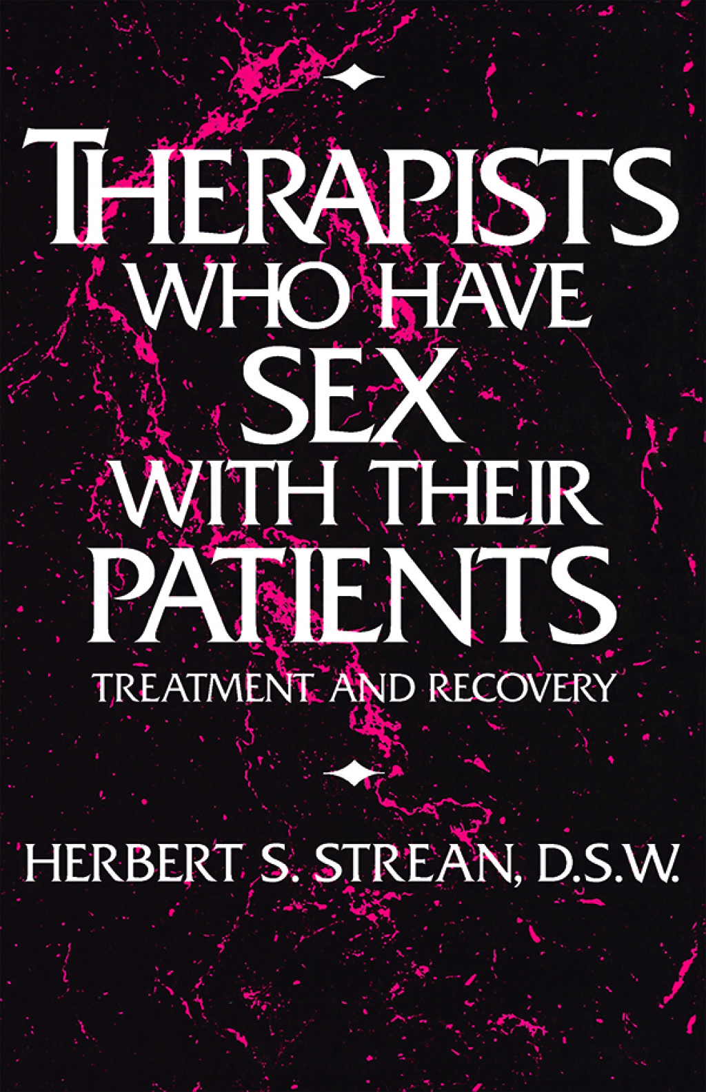 Therapists Who Have Sex With Their Patients Treatment And Recovery 1st Edition