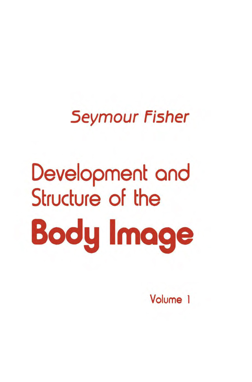 Development and Structure of the Body Image Volume 1 1st Edition