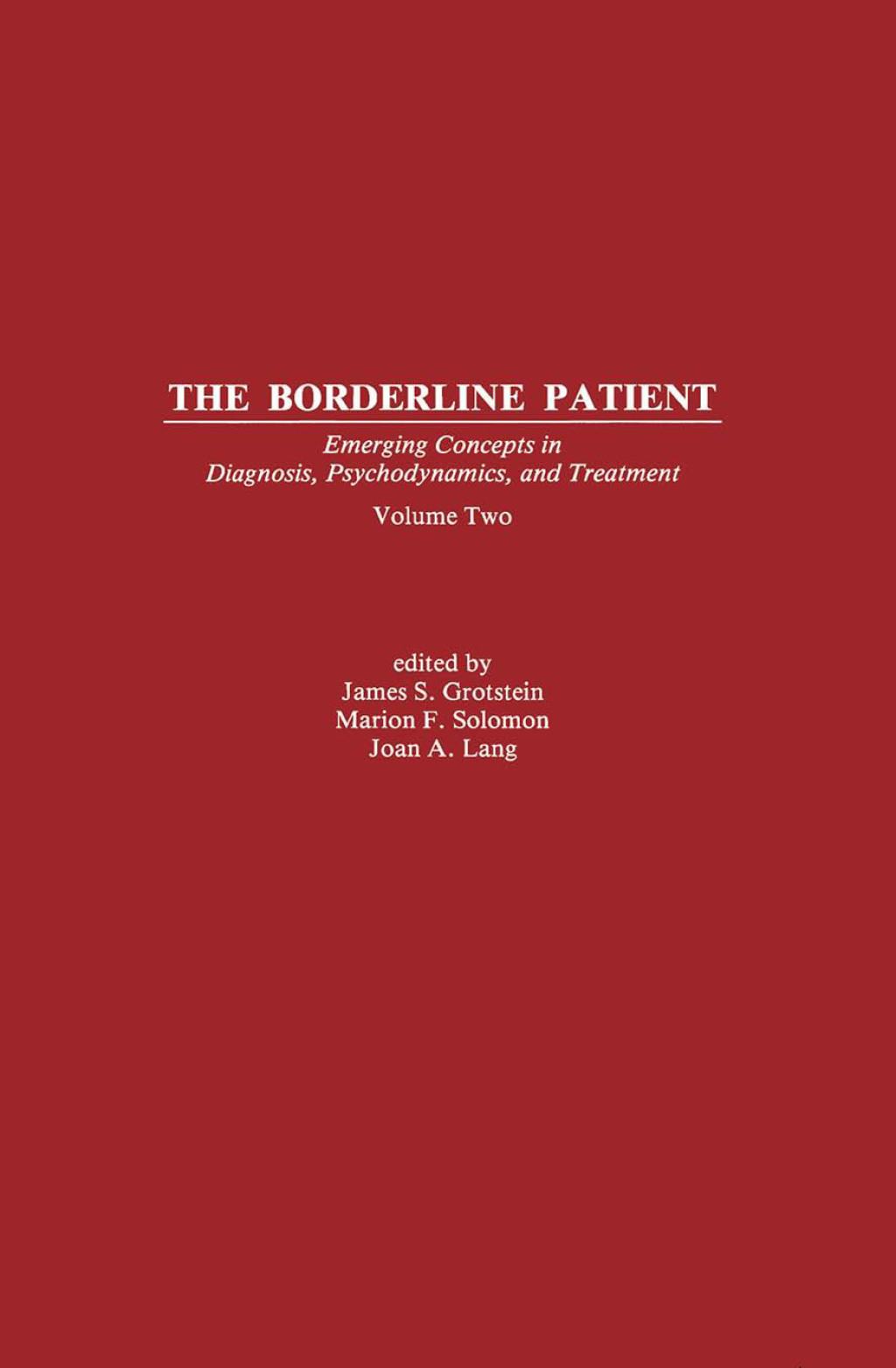 The Borderline Patient Emerging Concepts in Diagnosis, Psychodynamics, and Treatment 1st Edition