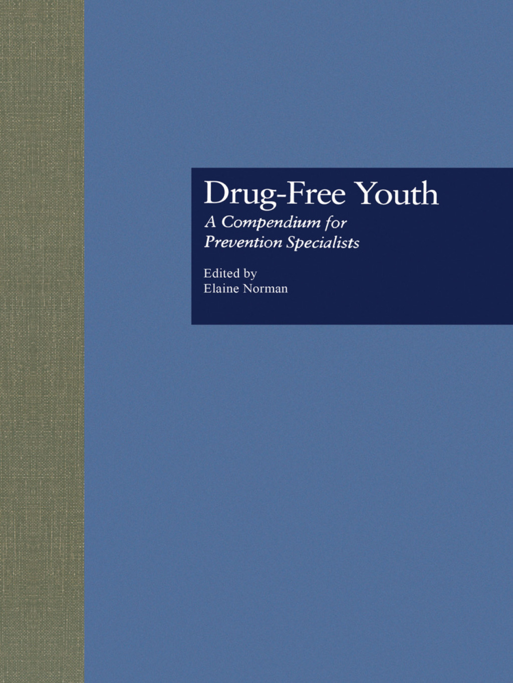 Drug Free Youth A Compendium for Prevention Specialists 1st Edition