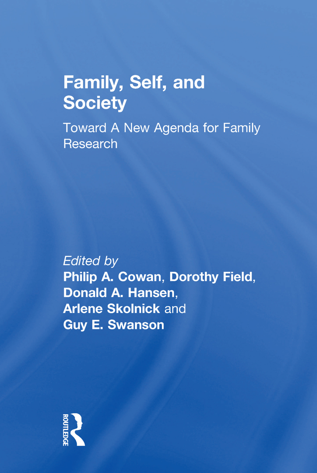 Family, Self, and Society Toward A New Agenda for Family Research 1st Edition