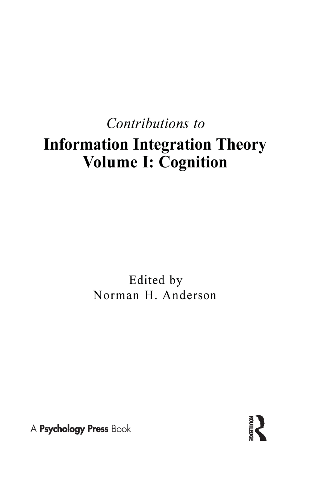 Contributions To Information Integration Theory Volume 1: Cognition 1st Edition
