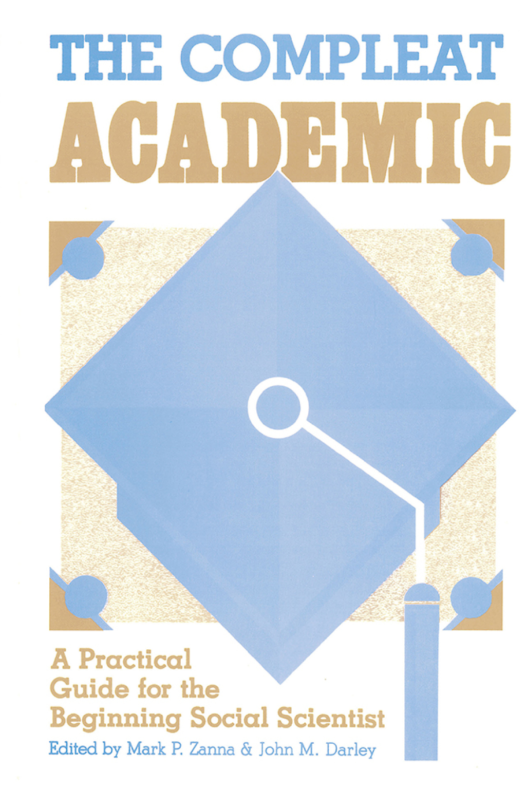 The Compleat Academic A Practical Guide for the Beginning Social Scientist 1st Edition