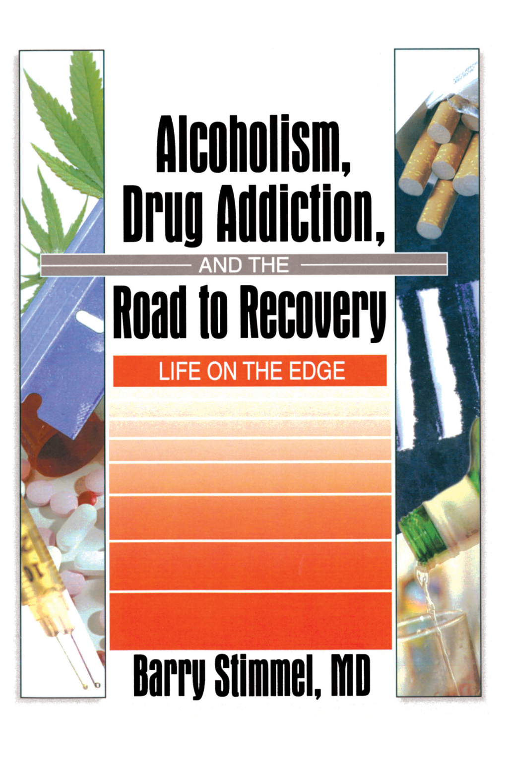 Alcoholism, Drug Addiction, and the Road to Recovery Life on the Edge 1st Edition