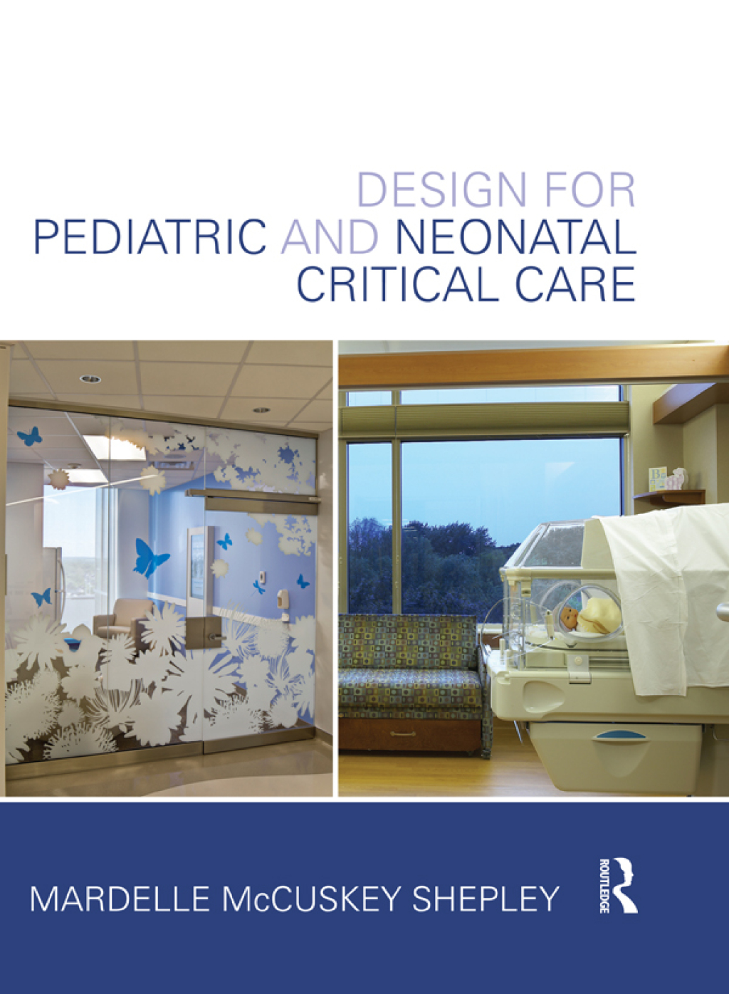Design for Pediatric and Neonatal Critical Care 1st Edition