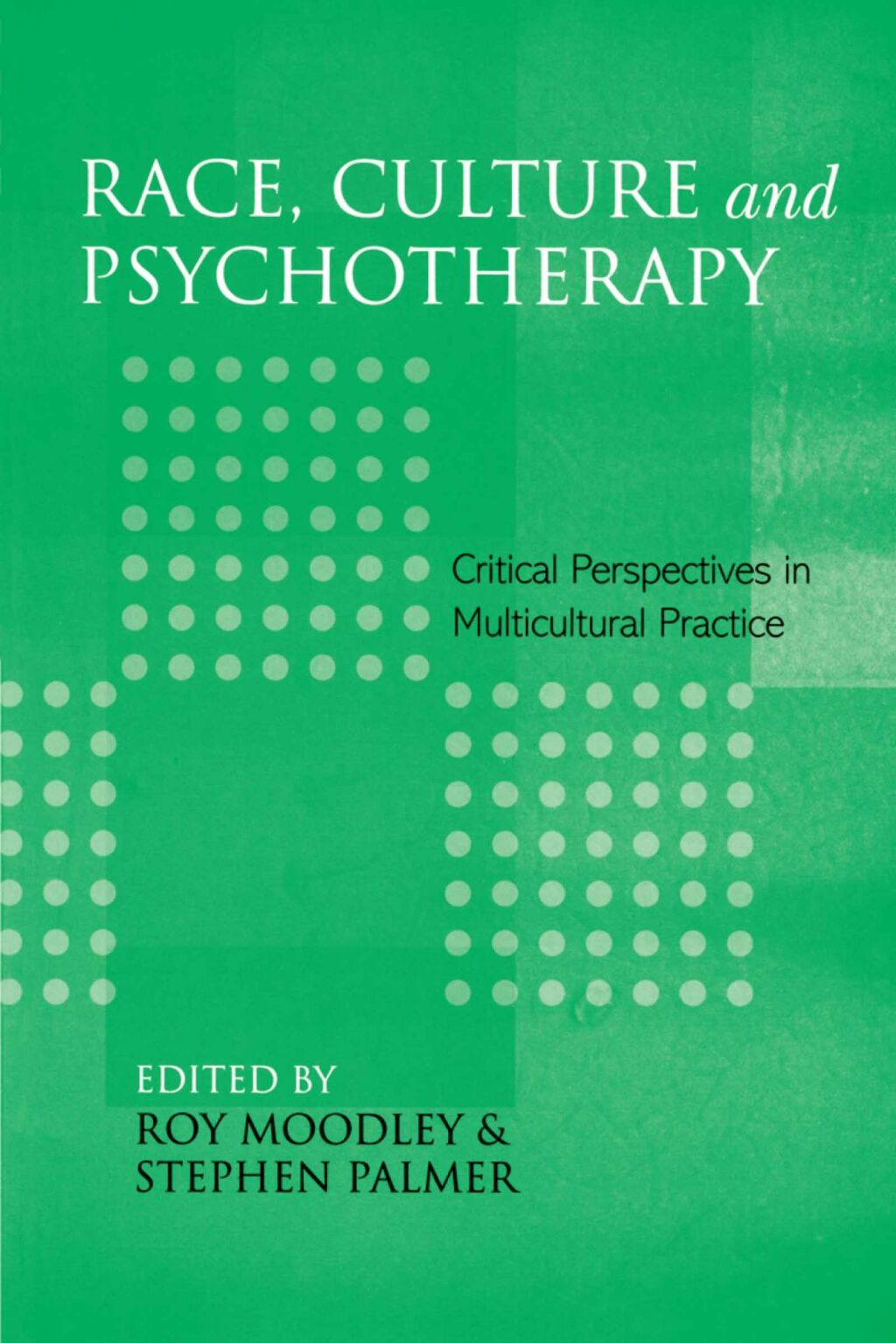Race, Culture and Psychotherapy Critical Perspectives in Multicultural Practice 1st Edition