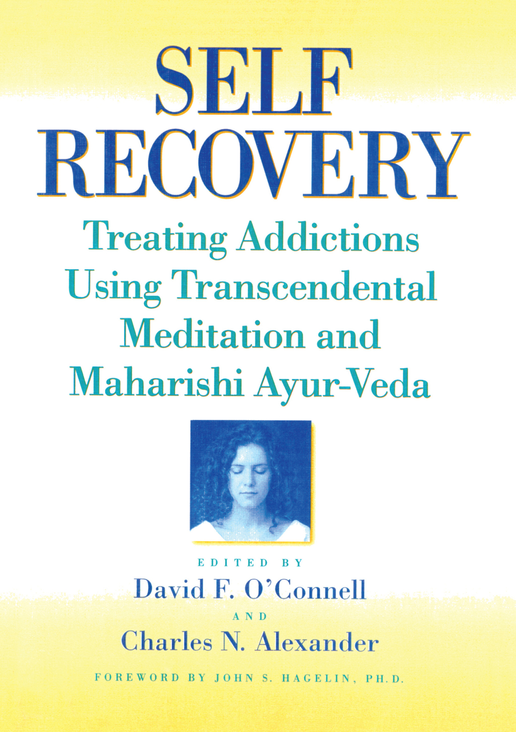 Self-Recovery Treating Addictions Using Transcendental Meditation and Maharishi Ayur-Veda 1st Edition