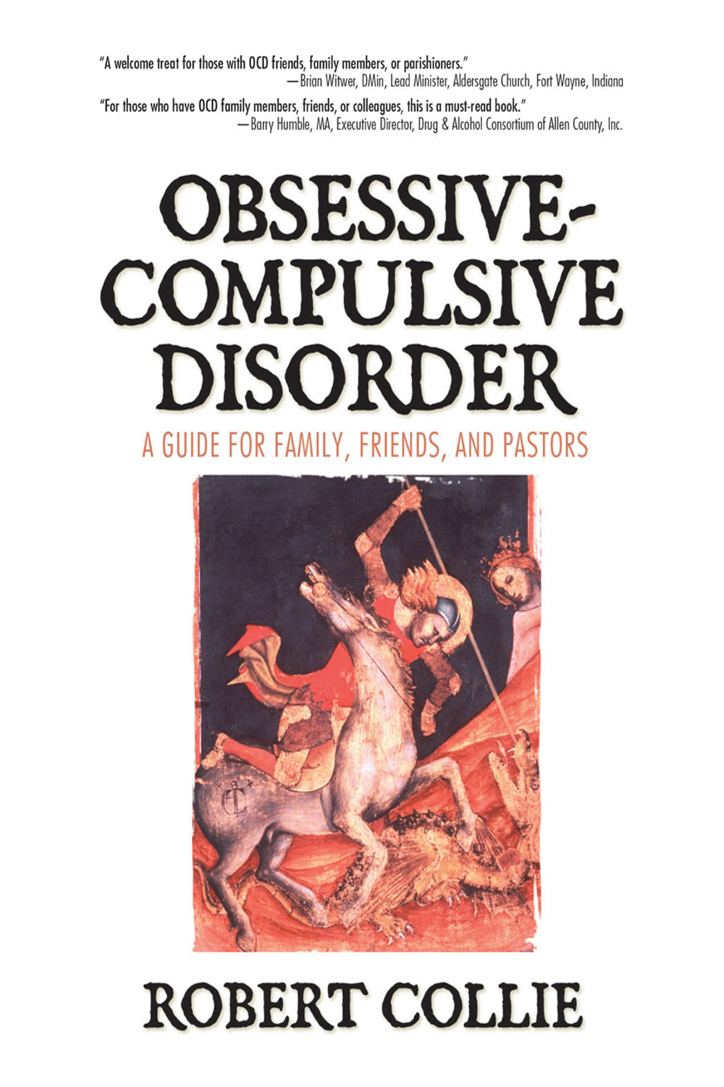 Obsessive-Compulsive Disorder A Guide for Family, Friends, and Pastors 1st Edition