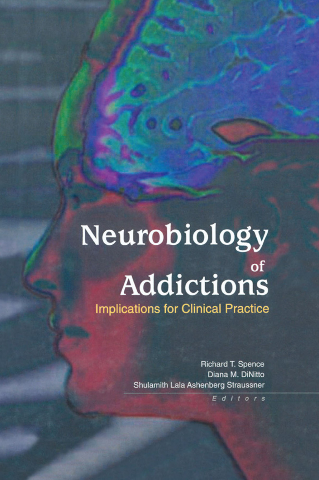 Neurobiology of Addictions Implications for Clinical Practice 1st Edition